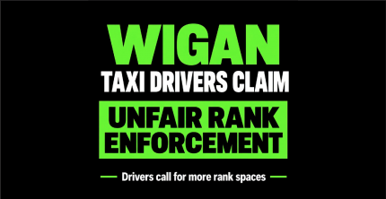 WIGAN HACKNEY CARRIAGE DRIVERS CLAIM UNFAIR ENFORCEMENT AT TOWN CENTRE TAXI RANKS