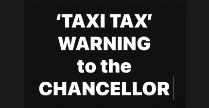 CHANCELLORS PROPOSED TAXI TAX COULD HAVE DAMAGING CONSEQUENCES FOR VULNERABLE PASSENGERS