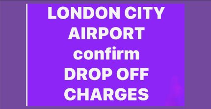 LONDON CITY AIRPORT CONFIRMS COST OF DROP OFF CHARGES FROM TUESDAY 6TH JANUARY 2026 