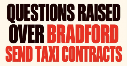 QUESTIONS RAISED OVER BRADFORD COUNCILS SEND TAXI CONTRACTS