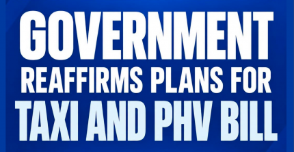 GOVERNMENT REAFFIRMS PLANS FOR TAXI AND PRIVATE HIRE VEHICLE BILL